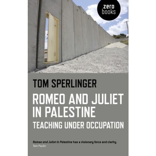 Collective Ink Romeo and Juliet in Palestine – Teaching Under Occupation (häftad, eng)