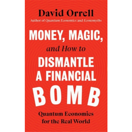 Icon Books Money, Magic, and How to Dismantle a Financial Bomb (inbunden, eng)