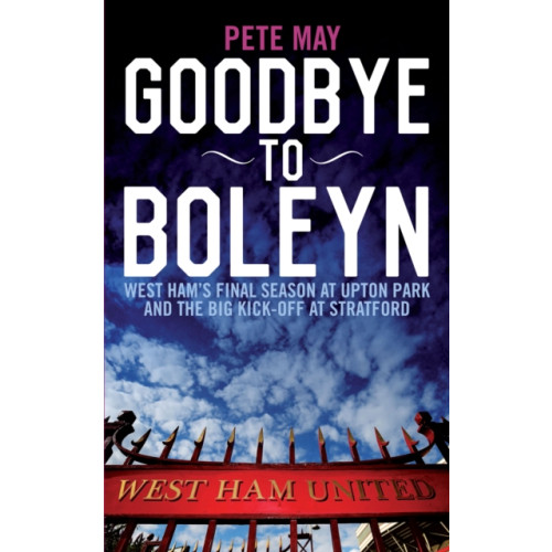 Biteback Publishing Goodbye to Boleyn (häftad, eng)