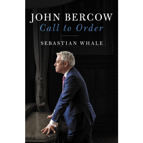 Biteback Publishing John Bercow (inbunden, eng)