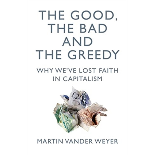 Biteback Publishing The Good, the Bad and the Greedy (häftad, eng)