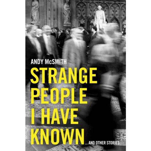 Biteback Publishing Strange People I Have Known (inbunden, eng)