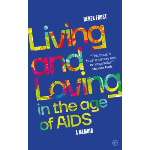 Watkins Media Limited Living and Loving in the Age of AIDS (häftad, eng)