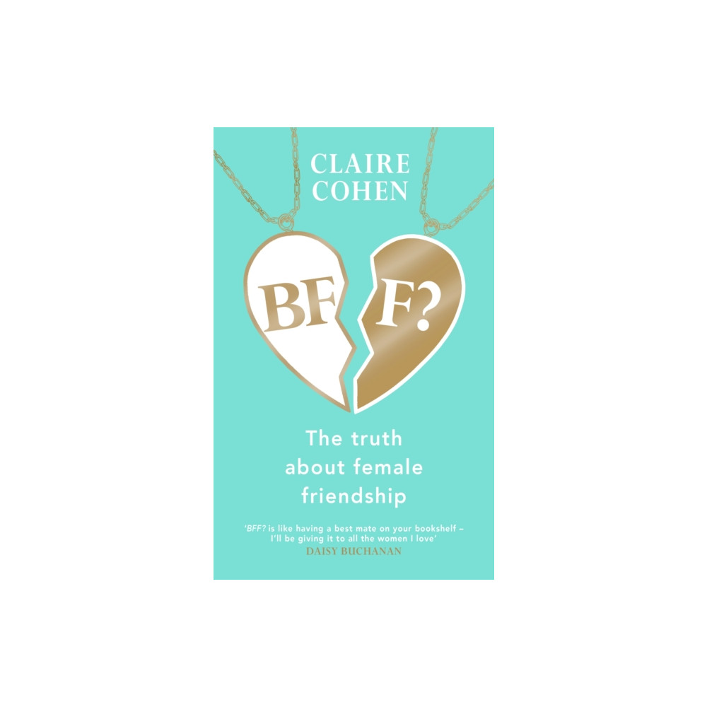 Produktbild för BFF?: The truth about female friendship (inbunden, eng)