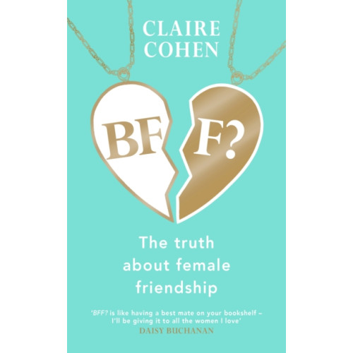 Transworld publishers ltd BFF?: The truth about female friendship (inbunden, eng)