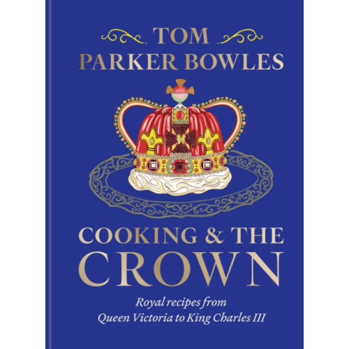 Octopus publishing group Cooking and the Crown (inbunden, eng)