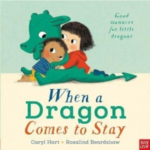 Nosy Crow Ltd When a Dragon Comes to Stay (bok, board book, eng)