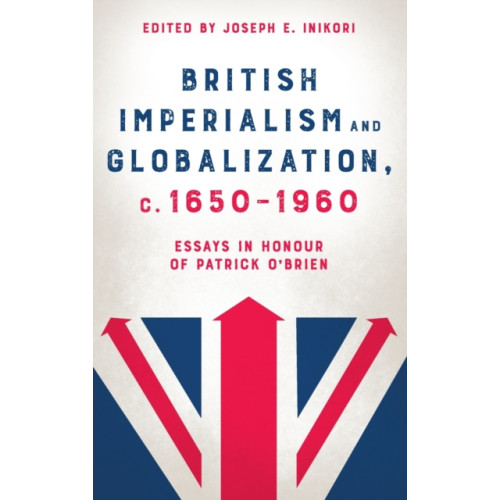 Boydell & Brewer Ltd British Imperialism and Globalization, c. 1650-1960 (inbunden, eng)