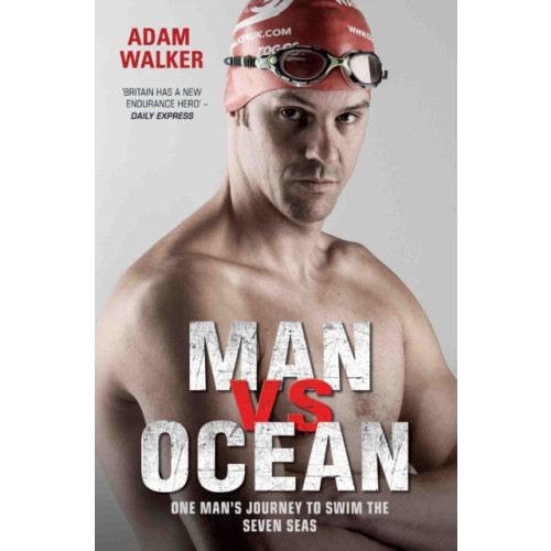 John Blake Publishing Ltd Man vs Ocean - One Man's Journey to Swim The World's Toughest Oceans (häftad, eng)