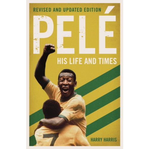 John Blake Publishing Ltd Pele: His Life and Times - Revised & Updated (häftad, eng)