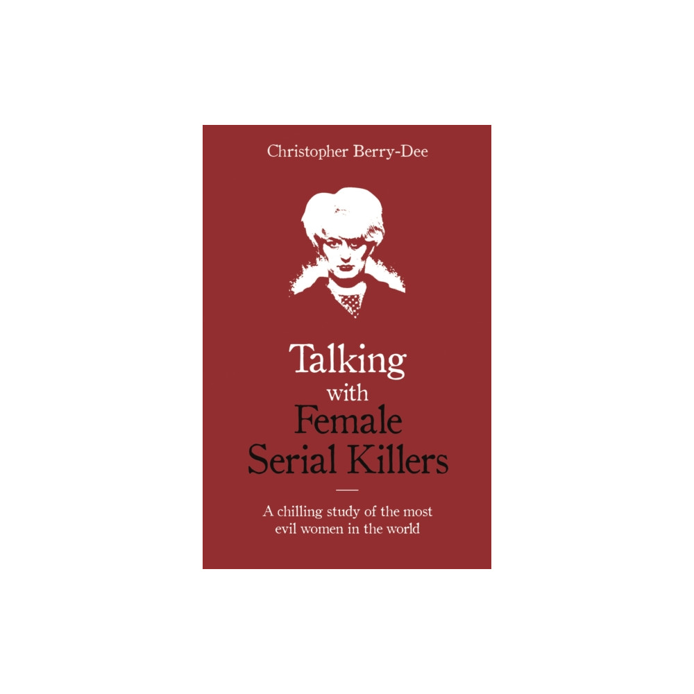 Produktbild för Talking with Female Serial Killers - A chilling study of the most evil women in the world (häftad, eng)