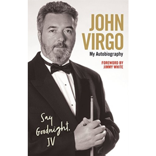 John Blake Publishing Ltd John Virgo: Say Goodnight, JV - My Autobiography (häftad, eng)