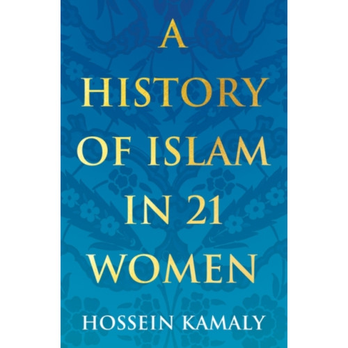 Oneworld Publications A History of Islam in 21 Women (häftad, eng)