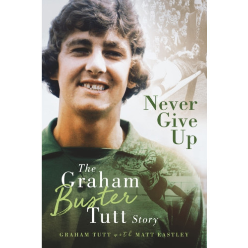 Pitch Publishing Ltd Never Give Up (inbunden, eng)