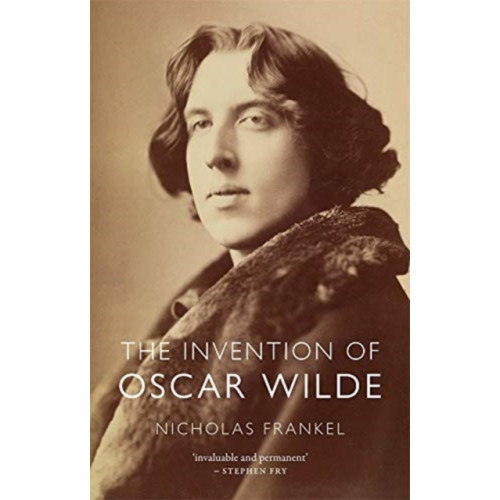 Reaktion Books The Invention of Oscar Wilde (inbunden, eng)