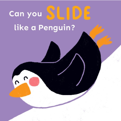 Child's Play International Ltd Can you slide like a Penguin? (bok, board book, eng)