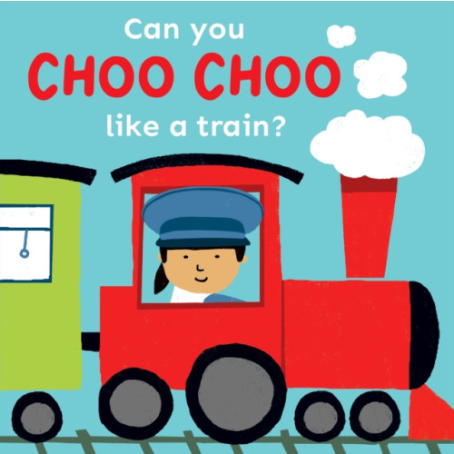Child's Play International Ltd Can you choo choo like a Train? (bok, board book, eng)
