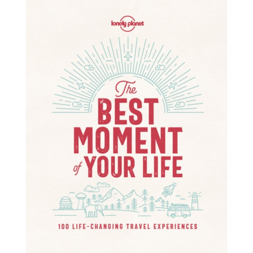 Lonely Planet Global Limited Lonely Planet The Best Moment Of Your Life (inbunden, eng)