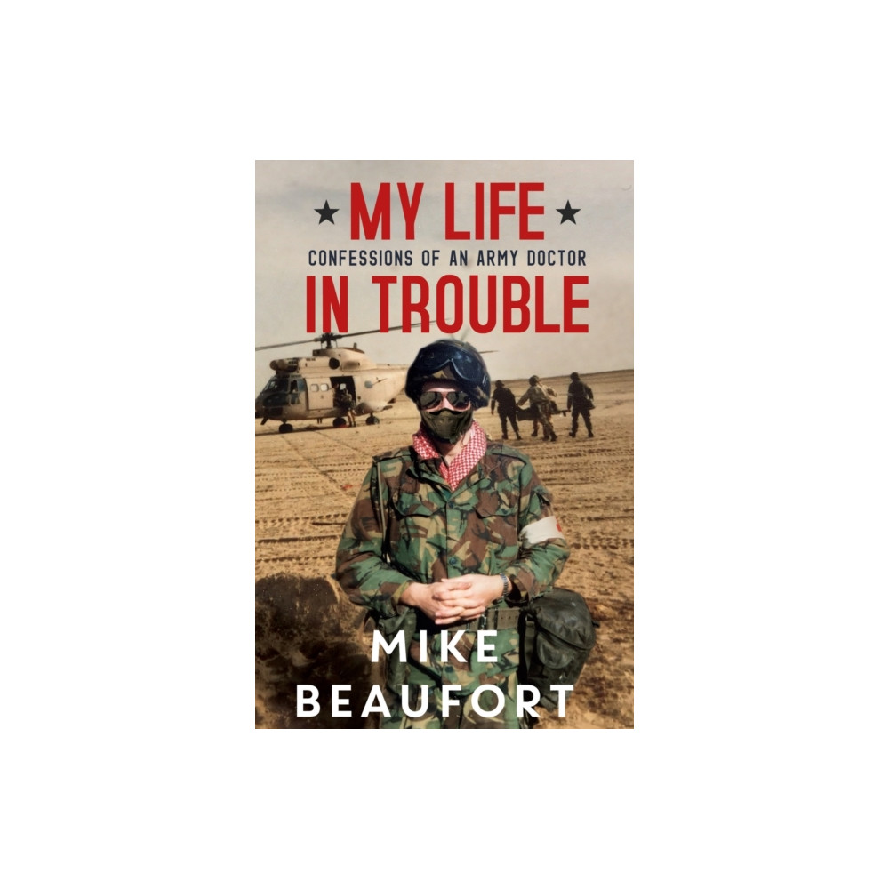 Produktbild för My Life in Trouble - Confessions of an Army Doctor (häftad, eng)