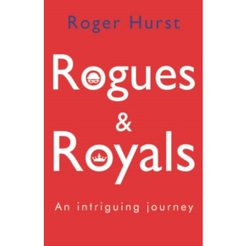 Pegasus Elliot Mackenzie Publishers Rogues and Royals - An Intriguing Journey (häftad, eng)