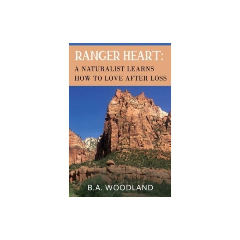 Produktbild för Ranger Heart: A Naturalist Learns How to Love After Loss (häftad, eng)