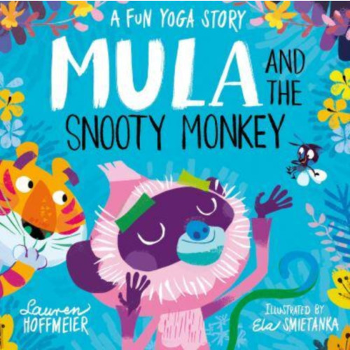 Sweet Cherry Publishing Mula and the Snooty Monkey: A Fun Yoga Story (Paperback) (häftad, eng)
