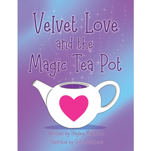 Austin Macauley Publishers Velvet Love and the Magic Tea Pot (häftad, eng)