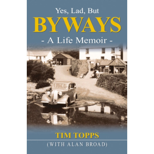 Troubador Publishing Yes Lad, But Byways (häftad, eng)