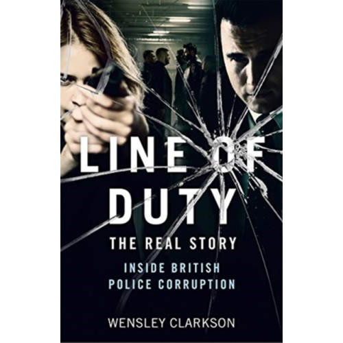 John Blake Publishing Ltd Line of Duty - The Real Story of British Police Corruption (häftad, eng)