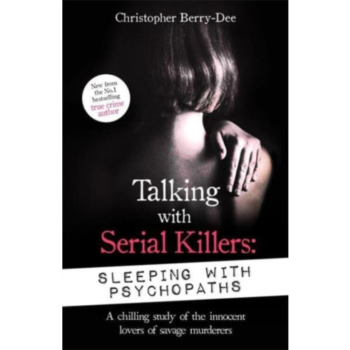 John Blake Publishing Ltd Talking with Serial Killers: Sleeping with Psychopaths (häftad, eng)
