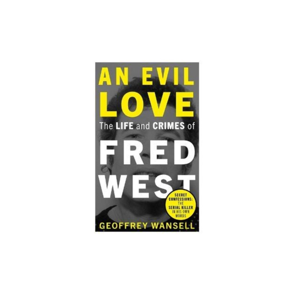 Produktbild för An Evil Love: The Life and Crimes of Fred West (häftad, eng)
