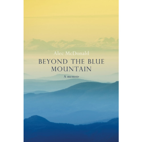 Troubador Publishing Beyond the Blue Mountain (häftad, eng)