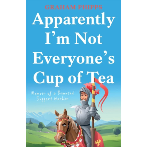 Troubador Publishing Apparently I'm Not Everyone's Cup of Tea (häftad, eng)