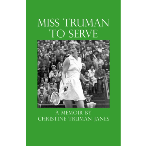 Troubador Publishing Miss Truman to Serve (inbunden, eng)