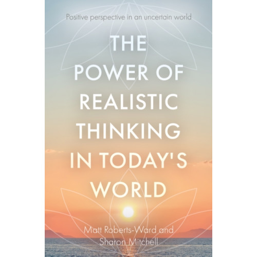 Troubador Publishing The Power of Realistic Thinking in Today's World (häftad, eng)