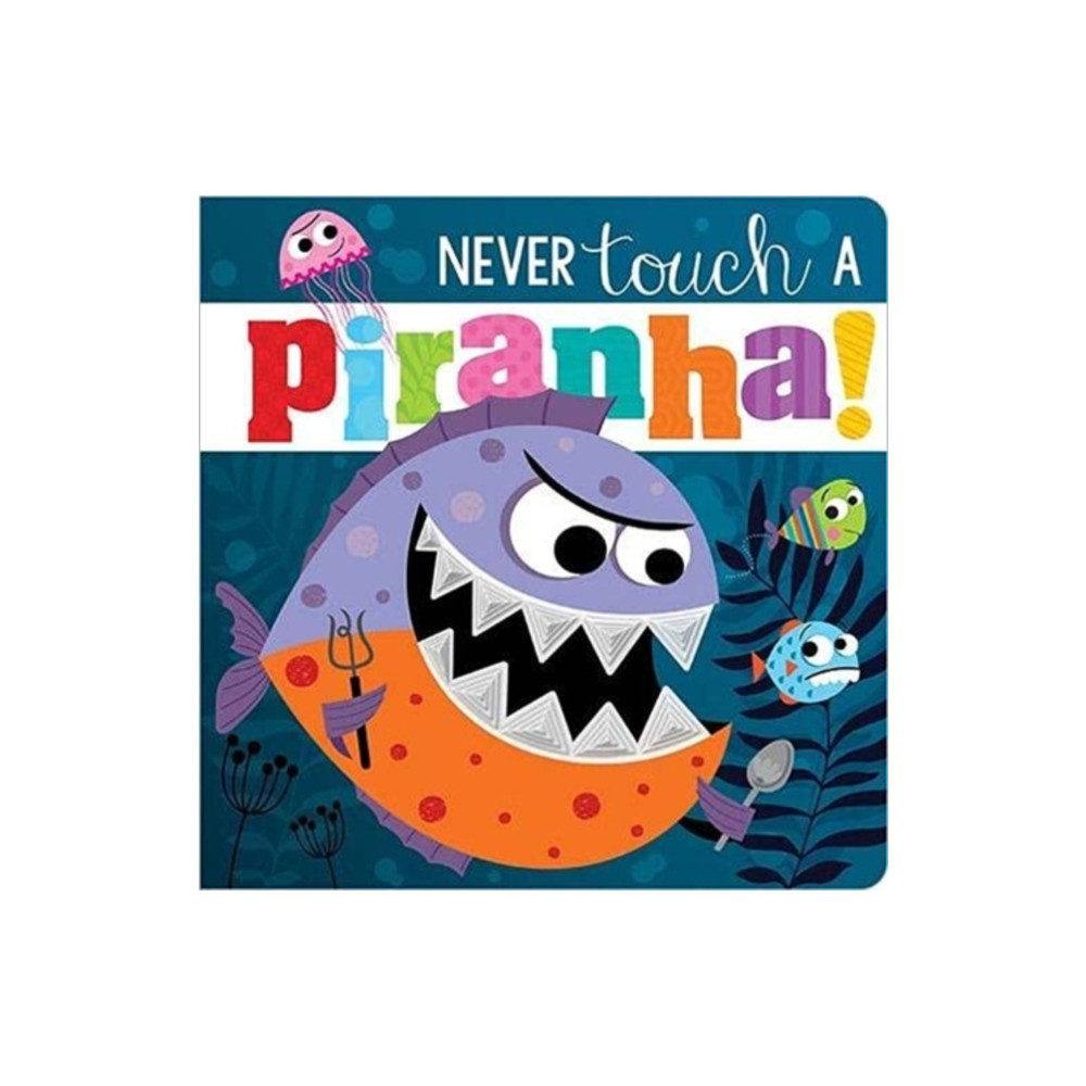 Produktbild för Never Touch A Piranha! (bok, board book, eng)
