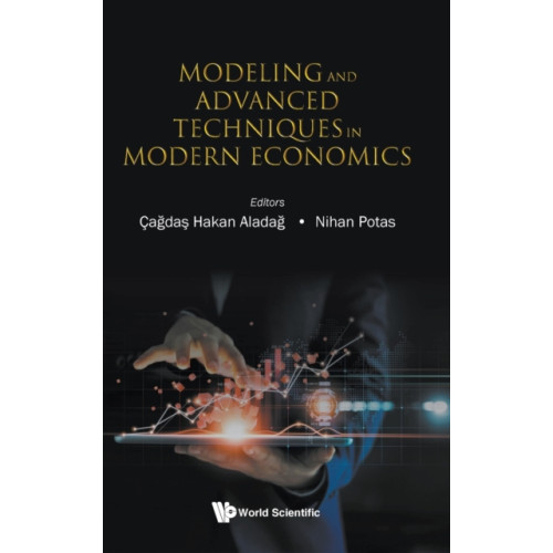 World Scientific Europe Ltd Modeling And Advanced Techniques In Modern Economics (inbunden, eng)