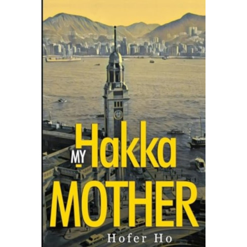 Olympia Publishers My Hakka Mother (häftad, eng)