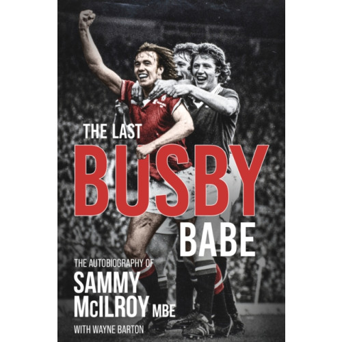 Pitch Publishing Ltd The Last Busby Babe (inbunden, eng)