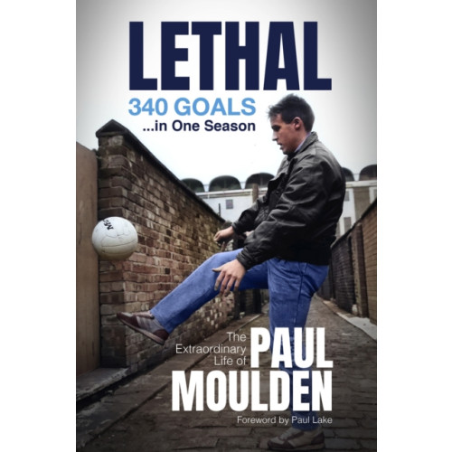 Pitch Publishing Ltd Lethal: 340 Goals in One Season (inbunden, eng)