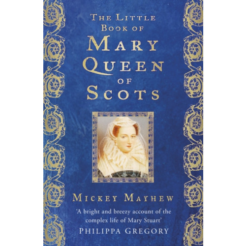 The History Press Ltd The Little Book of Mary Queen of Scots (häftad, eng)