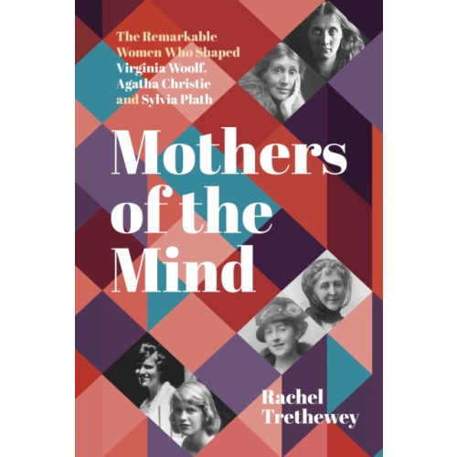 The History Press Ltd Mothers of the Mind (inbunden, eng)