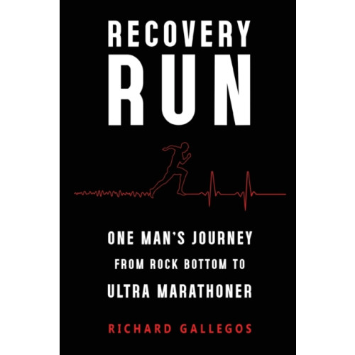 Olympia Publishers Recovery Run: One Man's Journey from Rock Bottom to Ultra Marathoner (häftad, eng)