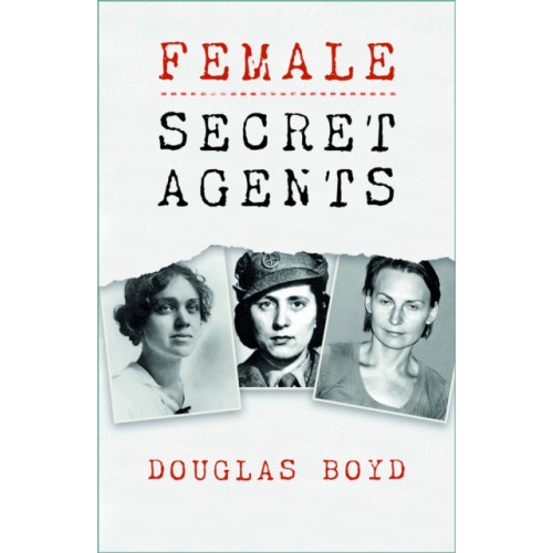 The History Press Ltd Female Secret Agents (häftad, eng)