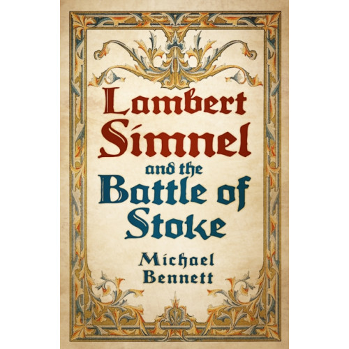 The History Press Ltd Lambert Simnel and the Battle of Stoke (häftad, eng)