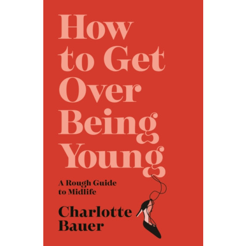 Atlantic Books How to Get Over Being Young (häftad, eng)