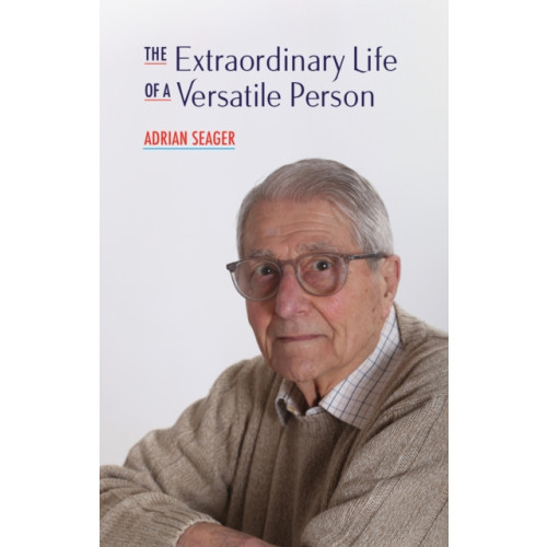 Troubador Publishing The Extraordinary Life of a Versatile Person (häftad, eng)