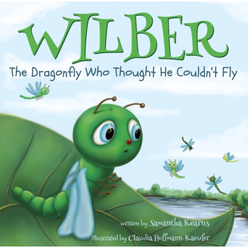 Troubador Publishing Wilber, the Dragonfly Who Thought He Couldn’t Fly (häftad, eng)