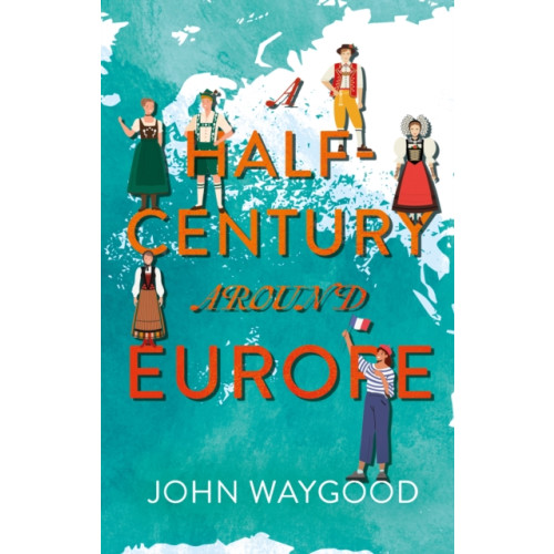 Troubador Publishing A Half-Century around Europe (häftad, eng)