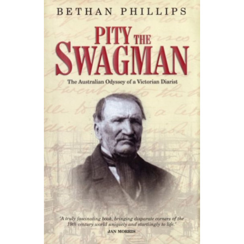 Y Lolfa Pity the Swagman - The Australian Odyssey of a Victorian Diarist (häftad, eng)